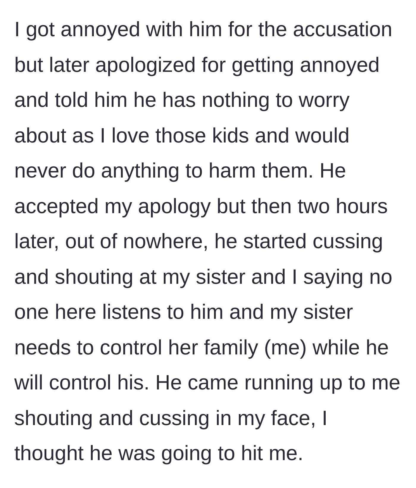 Story part 4 - The husband accepts an apology, then suddenly erupts into a screaming fit, running up to the narrator's face.