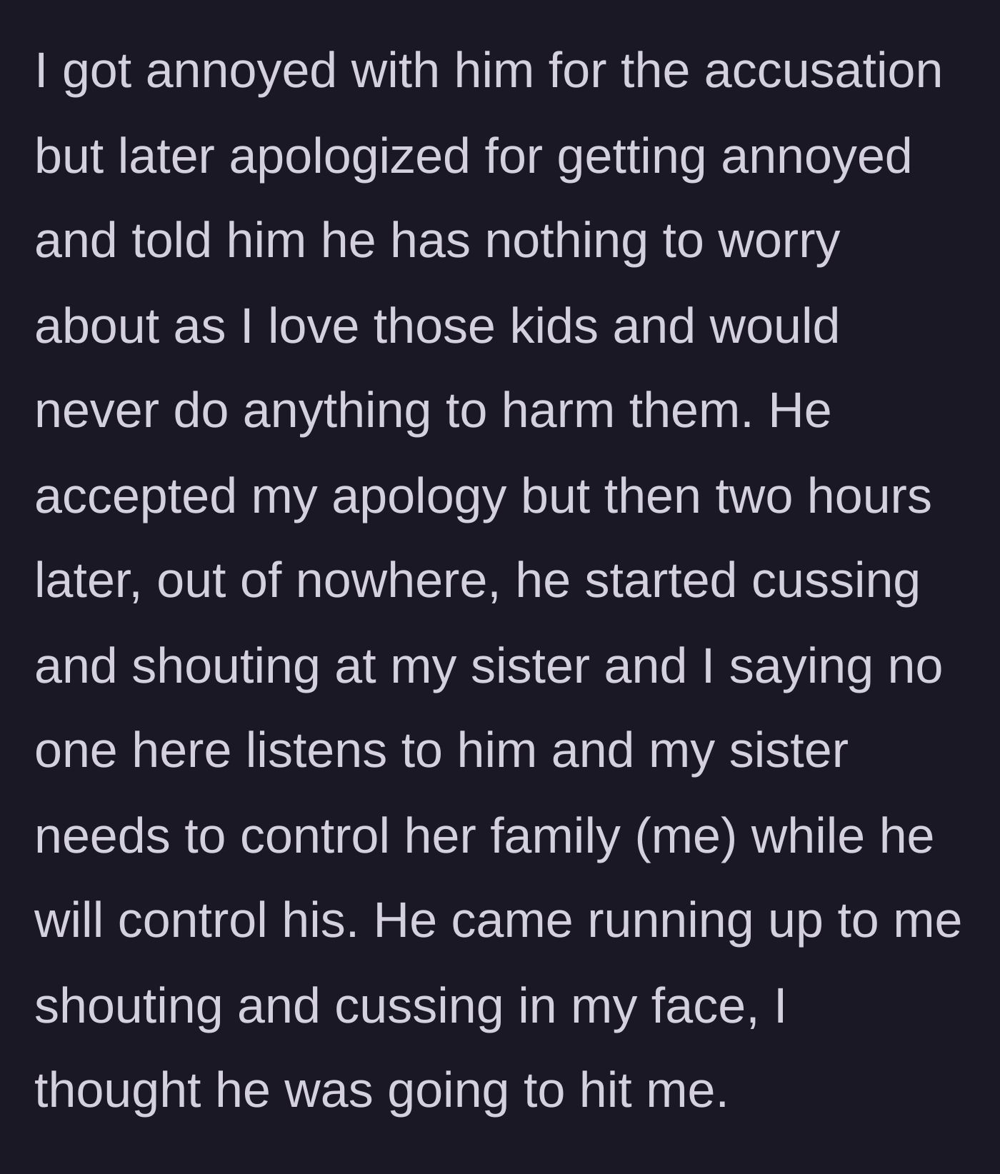 Story part 4 - The husband accepts an apology, then suddenly erupts into a screaming fit, running up to the narrator's face.