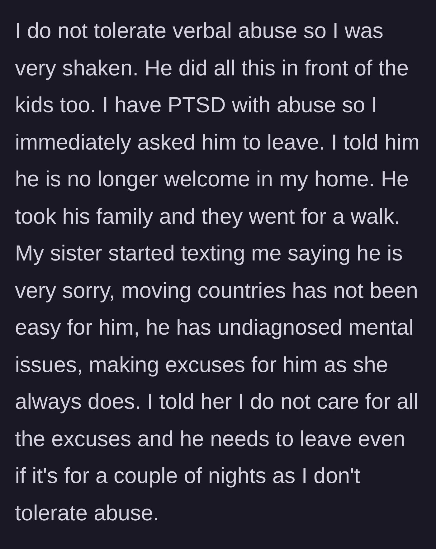 Story part 5 - The narrator, triggered by past abuse, demands the husband leave, while the sister texts excuses for his behavior.