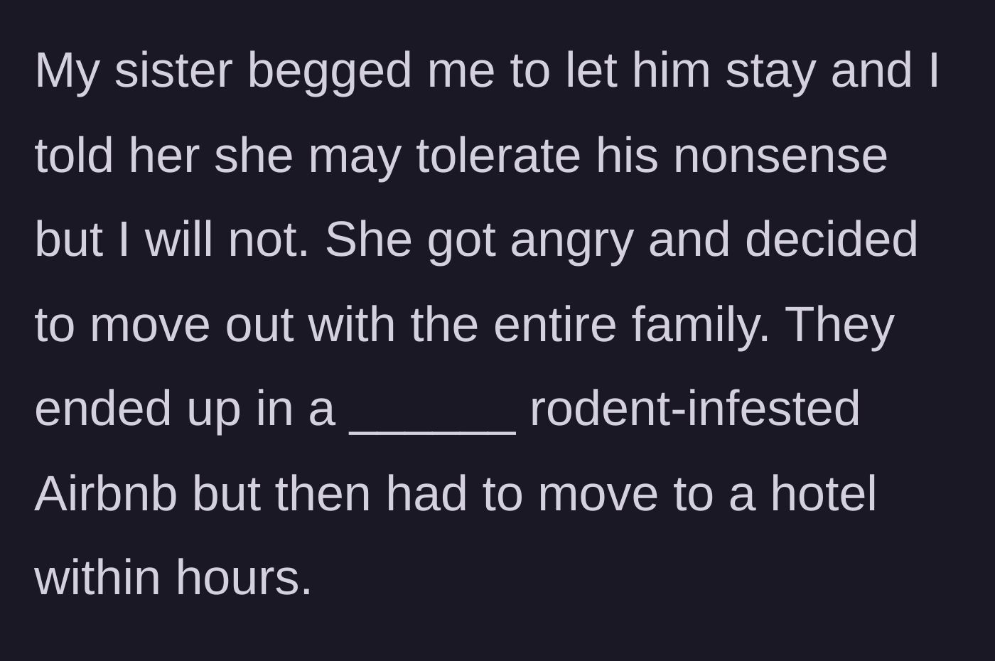 Story part 7 - The sister gets angry, refuses the compromise, and chooses to move the entire family out to a miserable Airbnb and then a hotel.