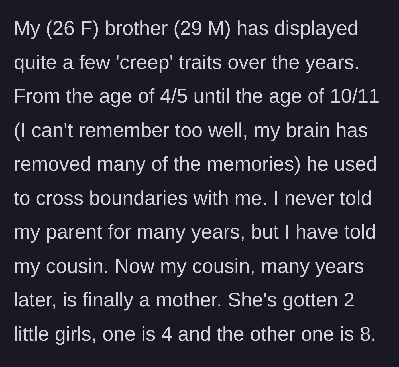 Story part 1 - The author explains her history of childhood trauma involving her older brother and introduces her cousin's two young daughters.