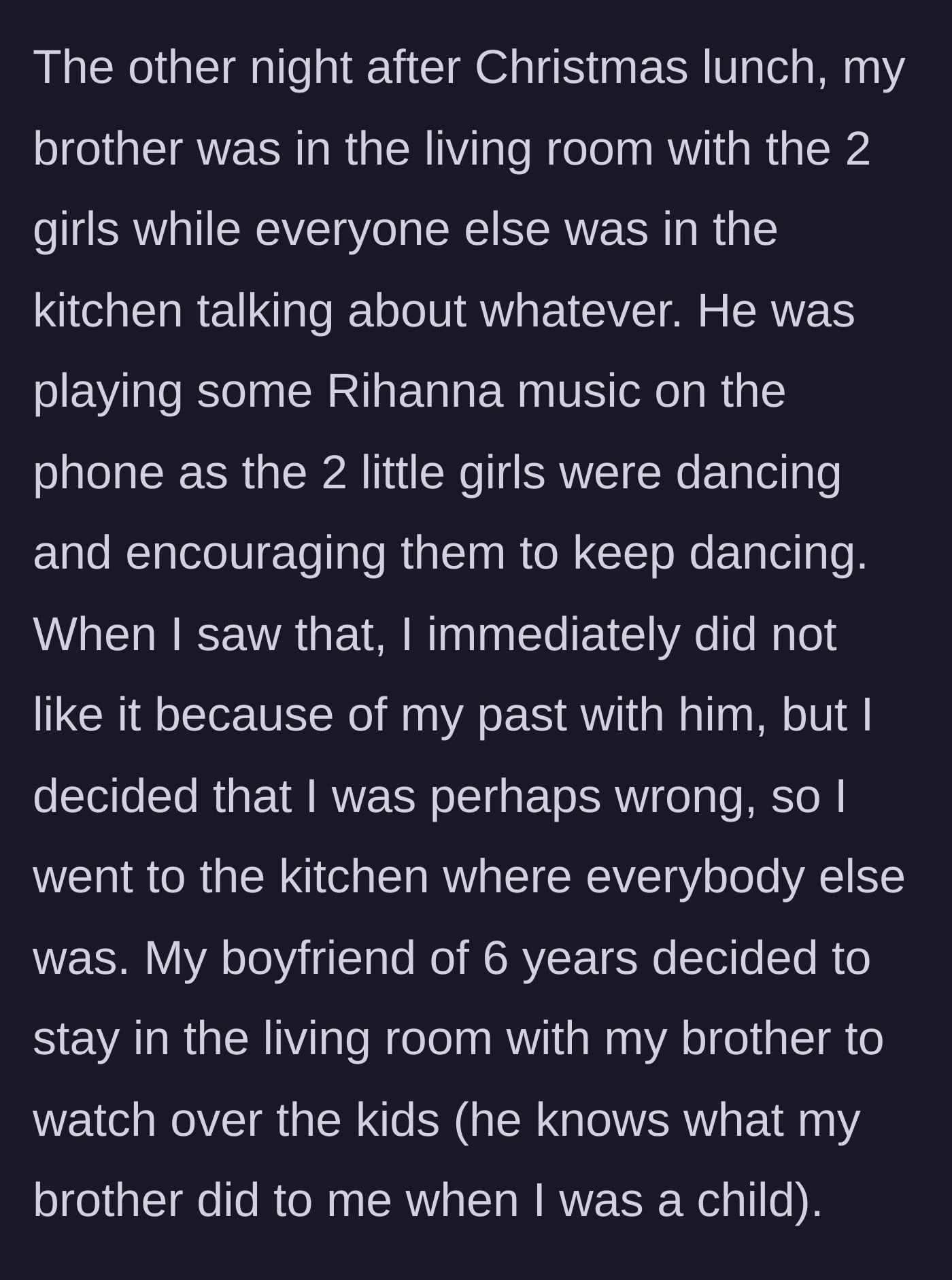 Story part 2 - During a Christmas gathering, the brother watches the young girls dance while the author's boyfriend stays behind to monitor him.