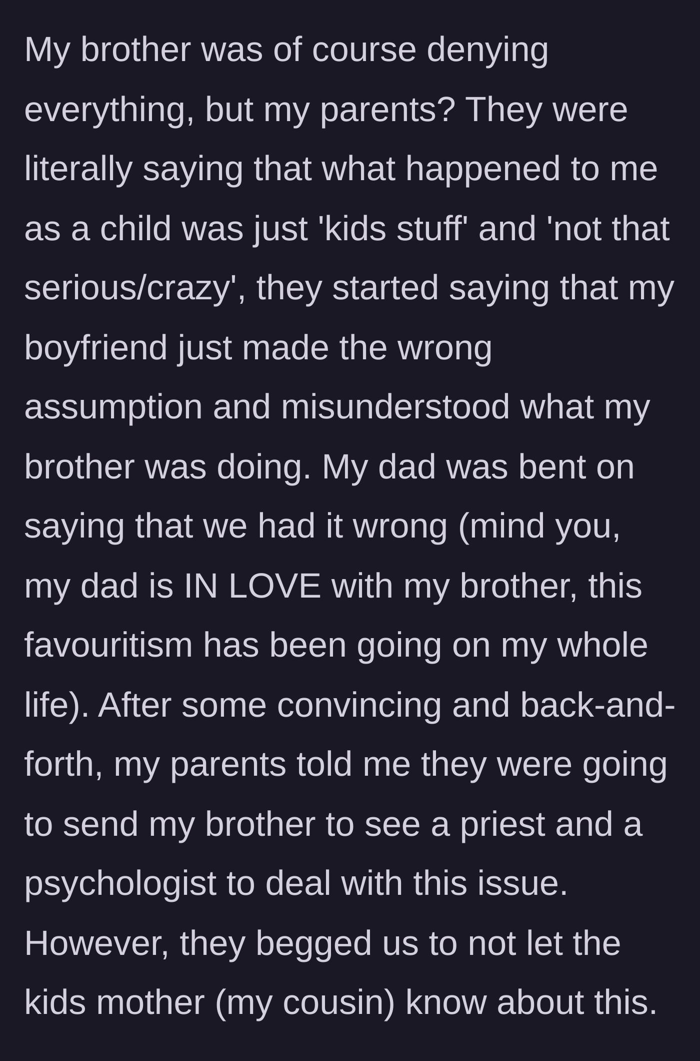 Story part 4 - The brother denies the accusation, and the parents minimize the author's childhood abuse while begging her not to tell the girls' mother.