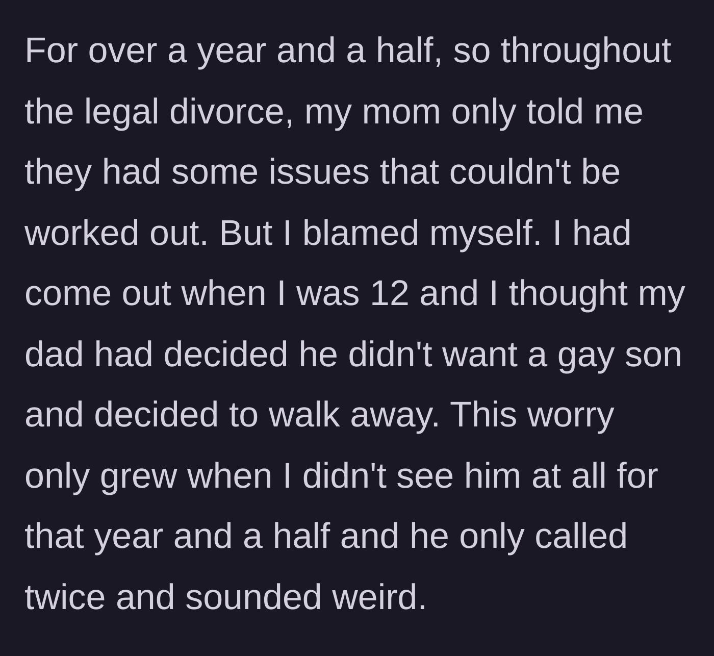 Story part 2 - The teenager reveals he secretly blamed himself and his coming out for his father's sudden abandonment.
