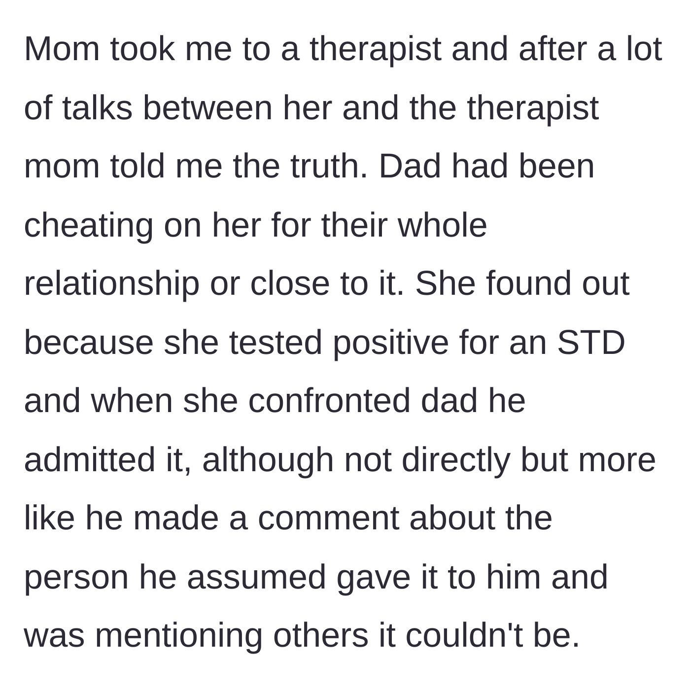 Story part 3 - Through therapy, his mother finally reveals that his father cheated throughout their marriage and gave her a sexually transmitted infection.