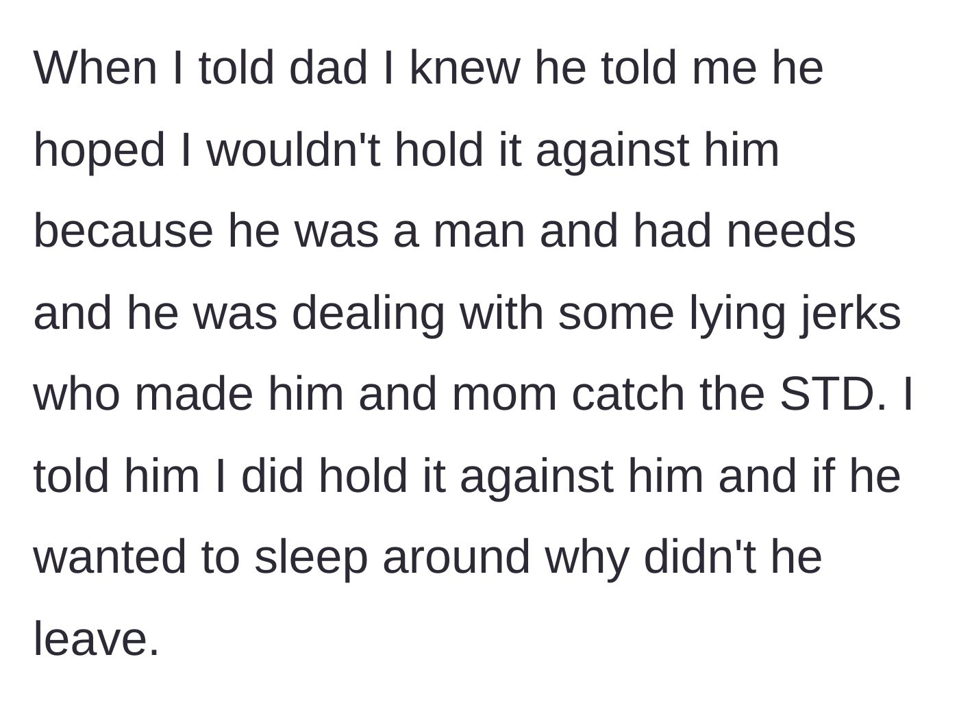 Story part 5 - When confronted, the father refuses to take responsibility and blames his own needs and the women he slept with.