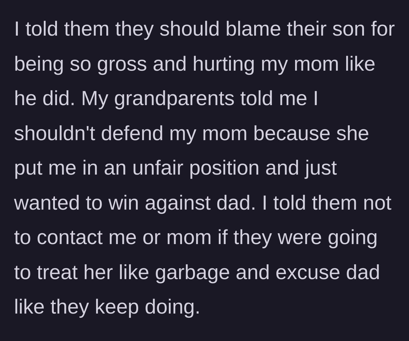 Story part 7 - The teenager fiercely defends his mother and tells his grandparents not to contact them if they keep making excuses for his dad.