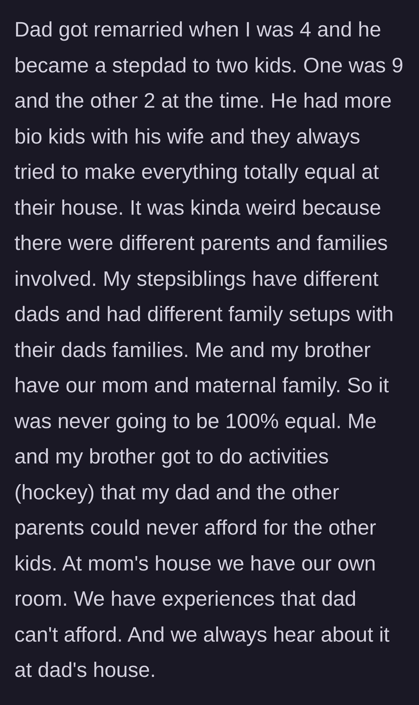 Story part 2 - The teenager describes his dad's blended family and the unrealistic attempts to force financial equality among all the children.