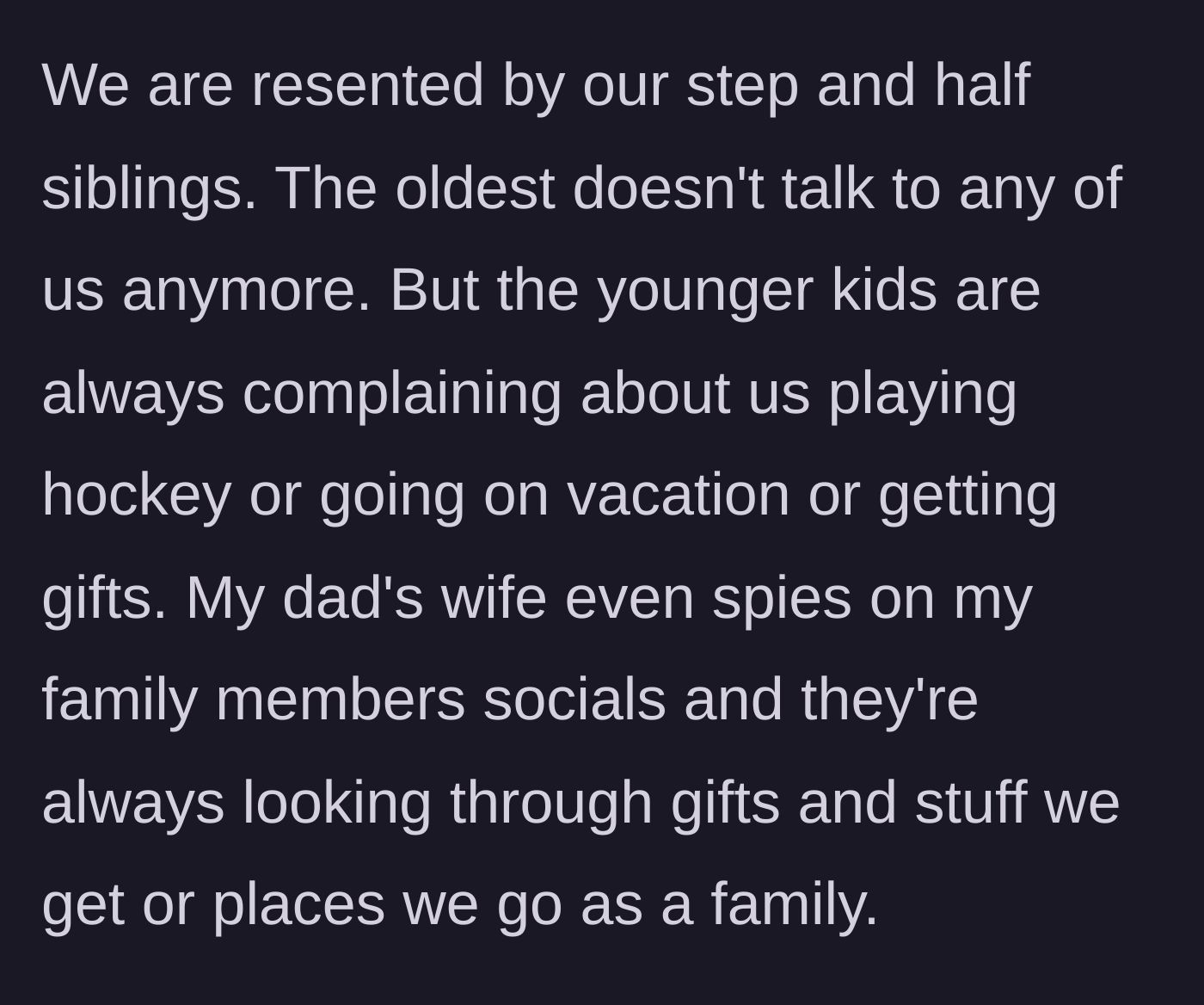 Story part 4 - The step-siblings resent the brothers, and the stepmother stalks the maternal family's social media accounts to monitor their lifestyle.