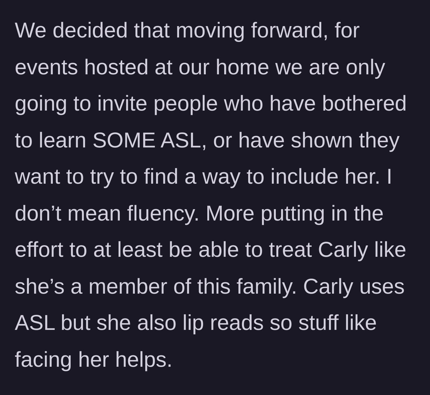 Story part 2 - The new household rule: guests must make a minimal effort to communicate, like learning a tiny bit of ASL or simply facing Carly to speak.