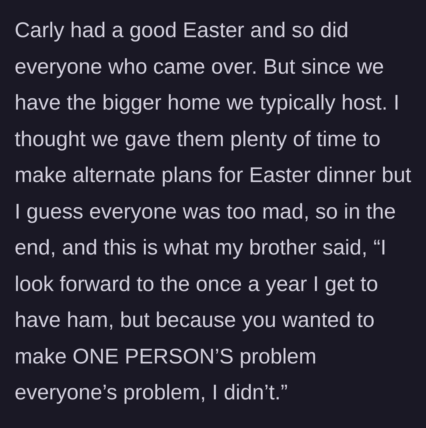 Story part 5 - A successful Easter for the supportive family members, followed by a wildly selfish text message from the brother complaining about missing his Easter ham.