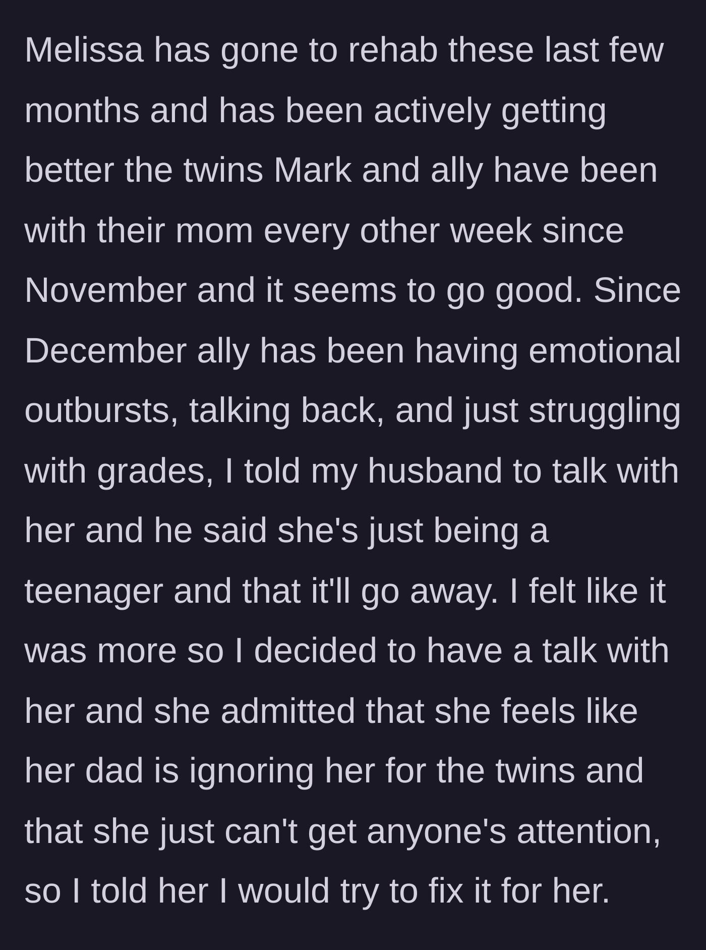 Story part 2 - The stepmother steps in when her 12-year-old stepdaughter starts acting out, discovering the young girl feels entirely neglected by her father in favor of the twins.