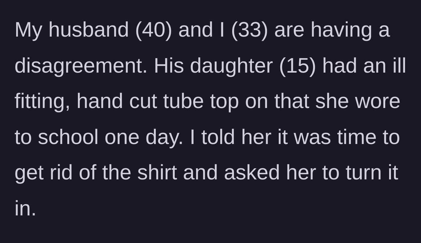 Story part 1 - Stepmother asks her 15-year-old stepdaughter to go to her room and throw away an inappropriate tube top.