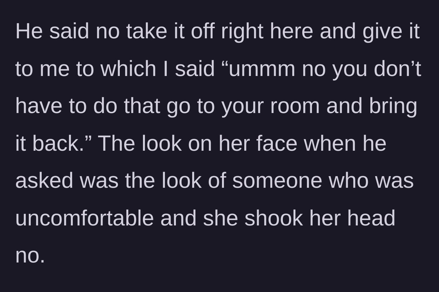 Story part 2 - Father demands the daughter take off the shirt immediately in front of him; she looks uncomfortable and the stepmother intervenes.