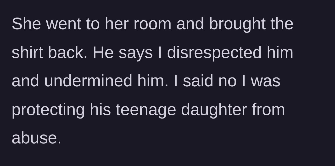 Story part 3 - Daughter changes safely in her room, and the father accuses his wife of disrespecting him.