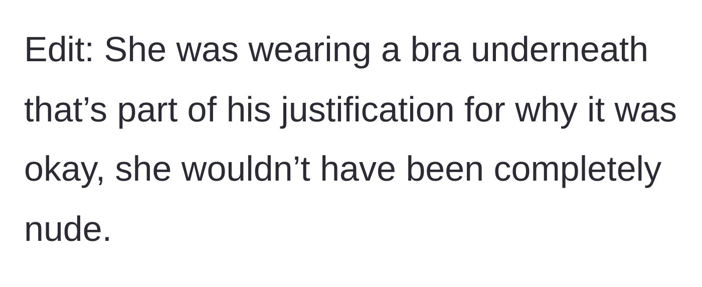 Story part 4 - Father defends his actions by noting his daughter was wearing a bra underneath the shirt.