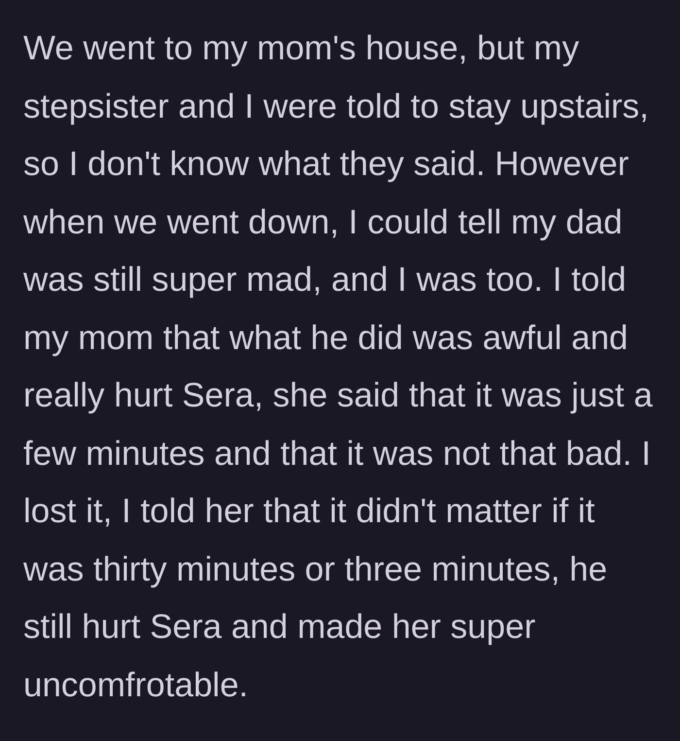 Story part 6 - The mother's shocking decision to minimize the stepfather's actions, leading to the teen's utter disbelief.