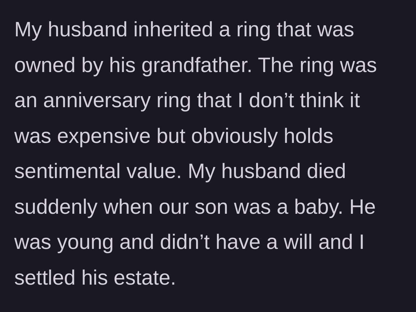 Story part 1 - Background on the husband inheriting his grandfather's ring and his sudden, tragic passing when their son was a baby.