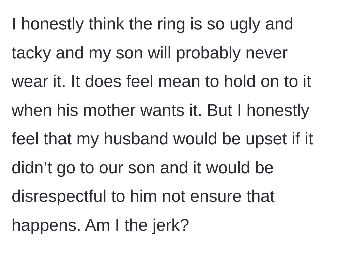 Story part 3 - The widow questioning herself and feeling mean, despite knowing her late husband would want their son to inherit the ring.