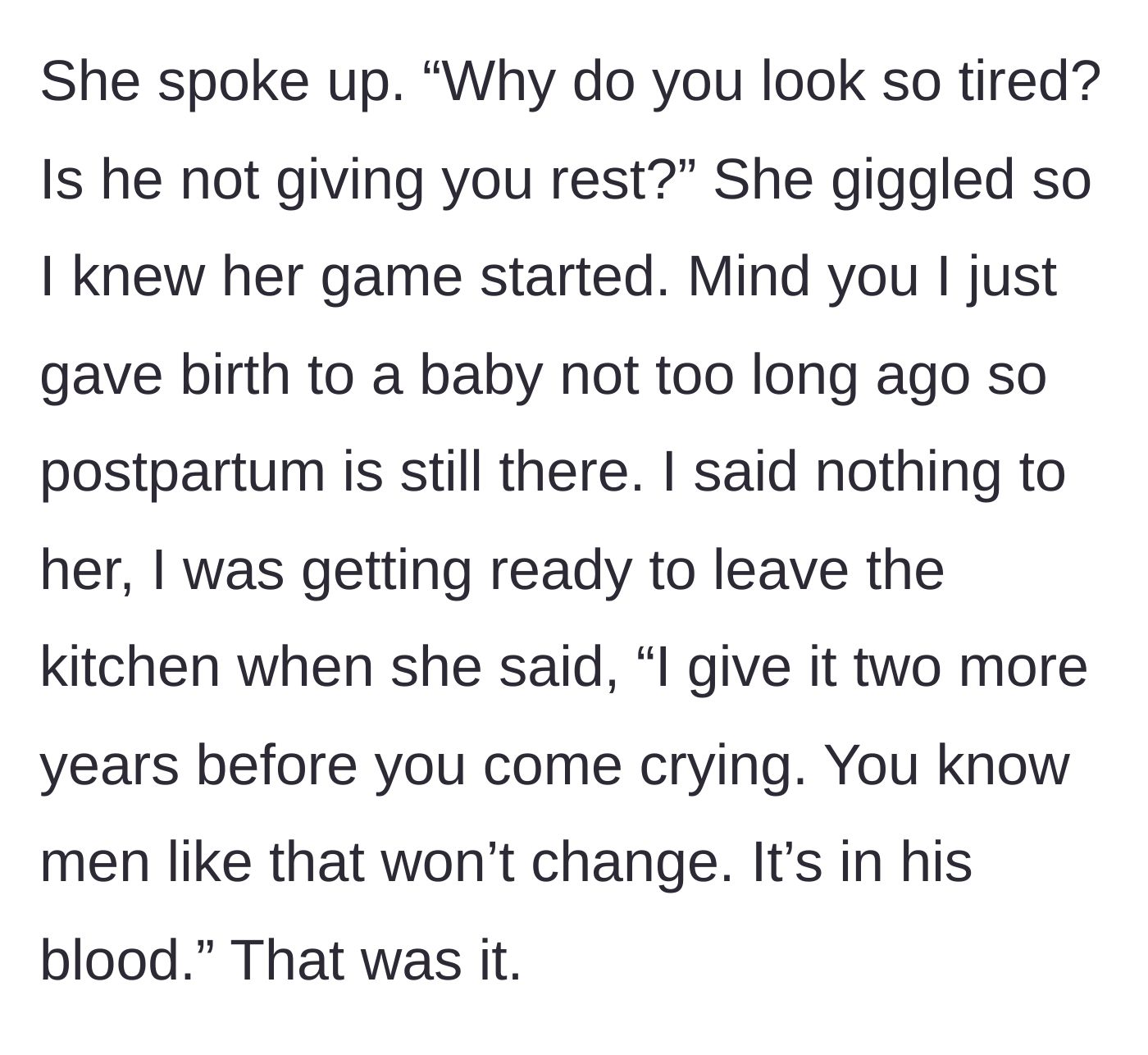 Story part 5 - The sister corners the main character in the kitchen with cruel remarks about her postpartum exhaustion and her husband.