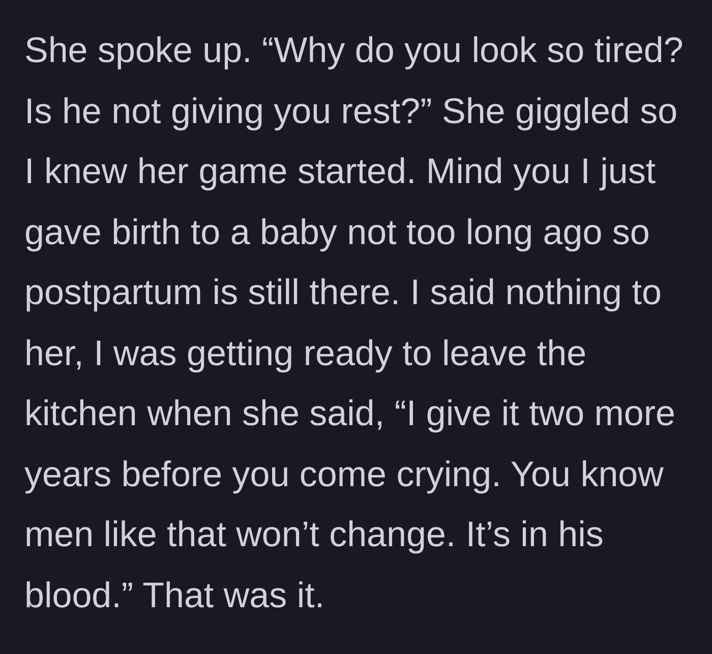 Story part 5 - The sister corners the main character in the kitchen with cruel remarks about her postpartum exhaustion and her husband.