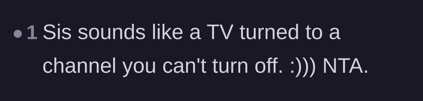 Comment thread 6 - Comparing the exhausting, relentless sister to a TV channel you can't turn off.