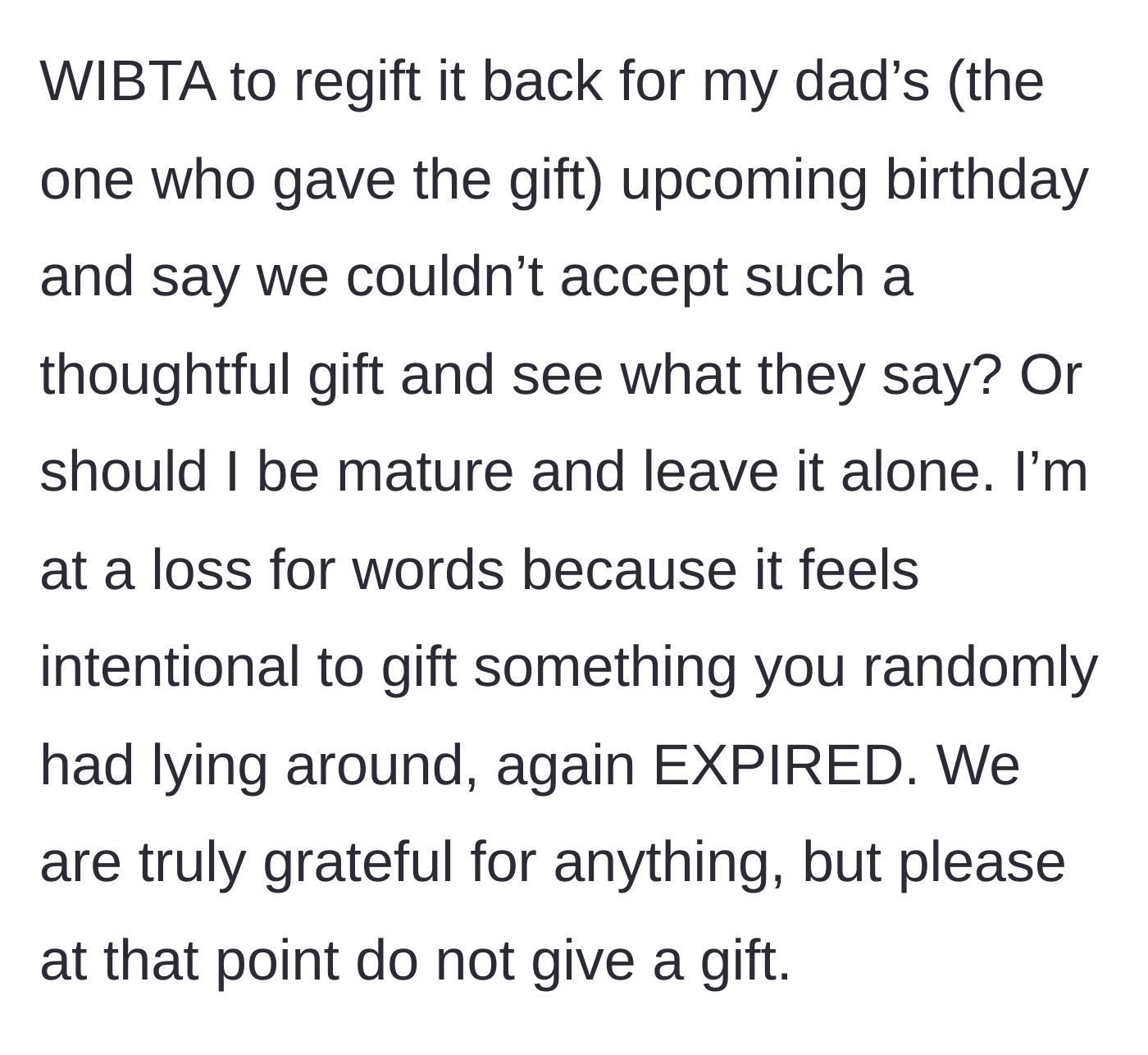 Story part 4 - The woman asks if she should wrap the expired candy and regift it back to her dad for his upcoming birthday with a sarcastic note.