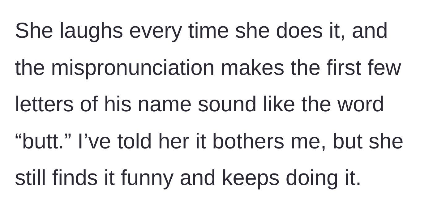 Story part 2 - The friend laughs about making the husband's name sound like 'butt' and completely ignores the narrator's requests to stop.