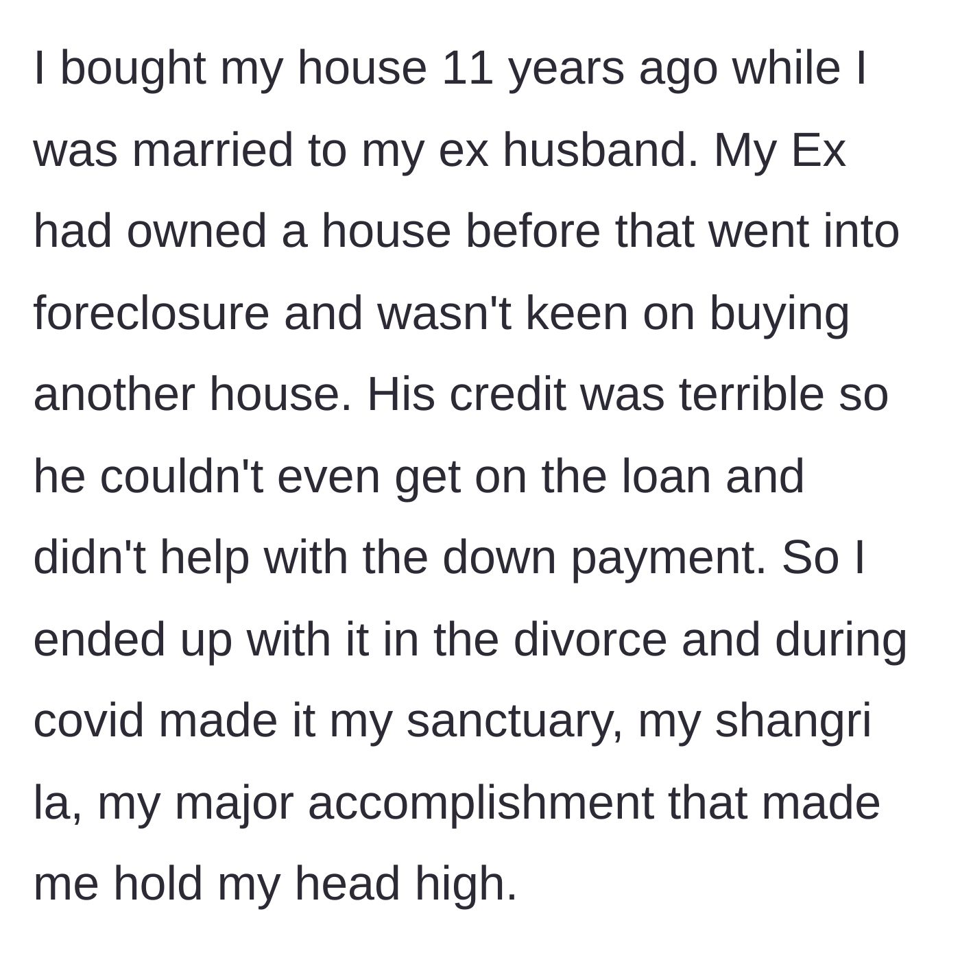 Story part 1 - A woman claiming her house after a divorce and making it her sanctuary.