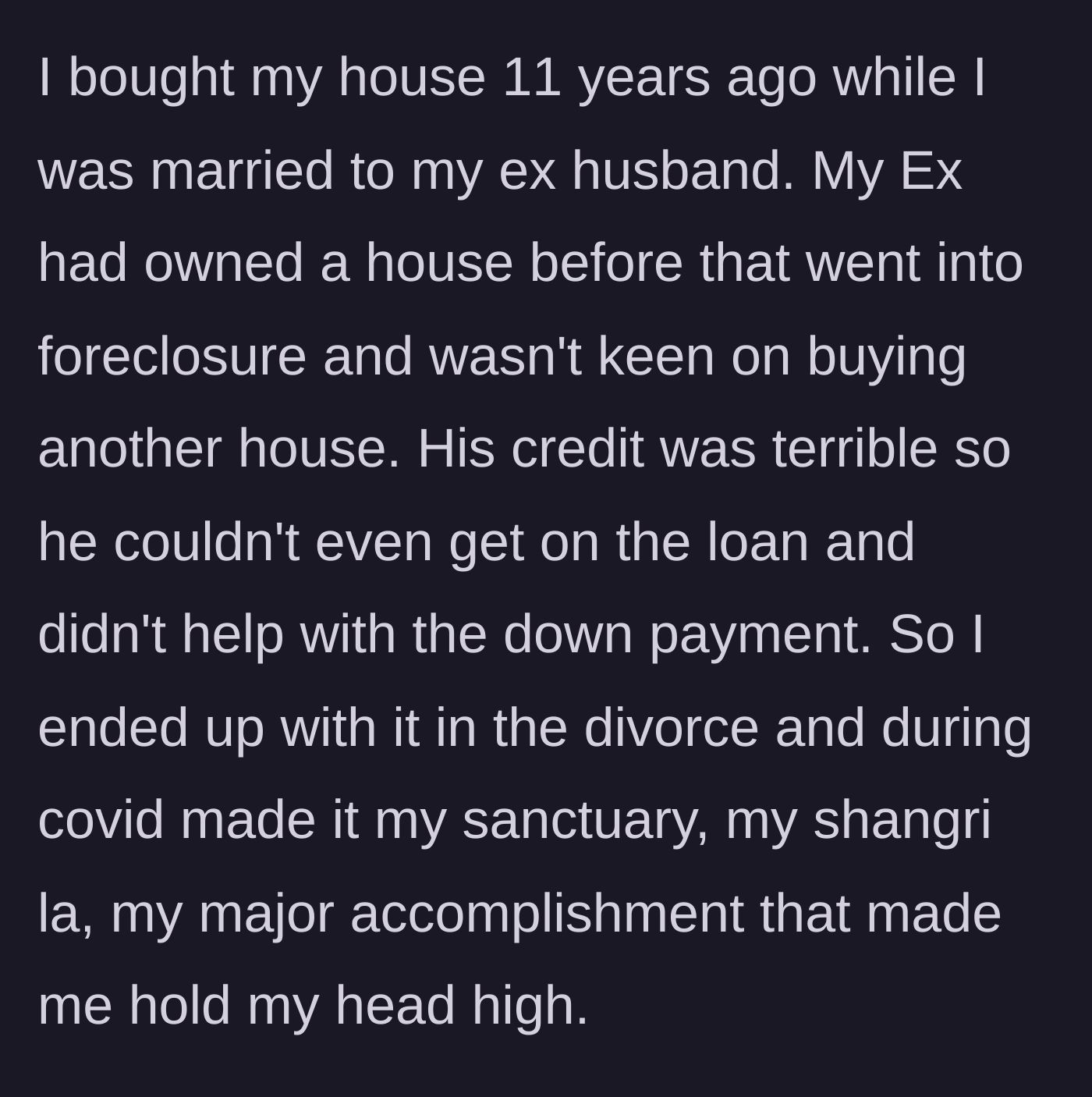 Story part 1 - A woman claiming her house after a divorce and making it her sanctuary.