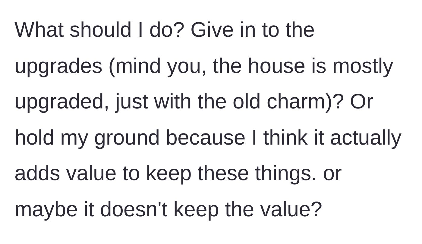 Story part 6 - A conflicted woman wondering if she should hold her ground or give in to renovations.