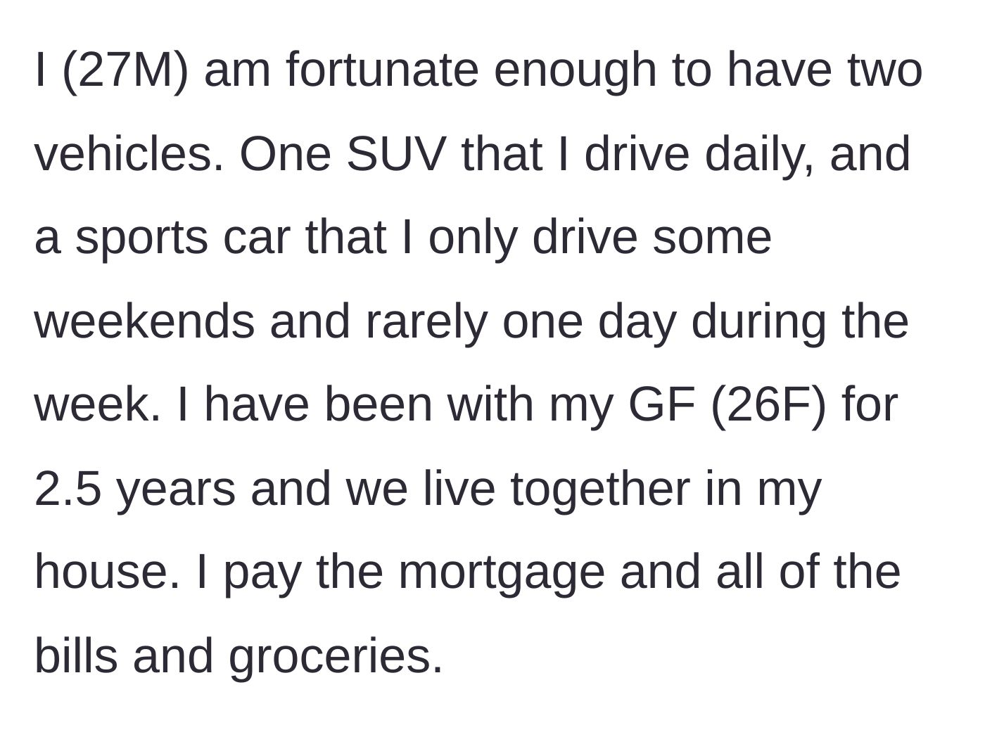 Story part 1 - A 27-year-old man explains he pays for the house, bills, and groceries, and owns two cars.