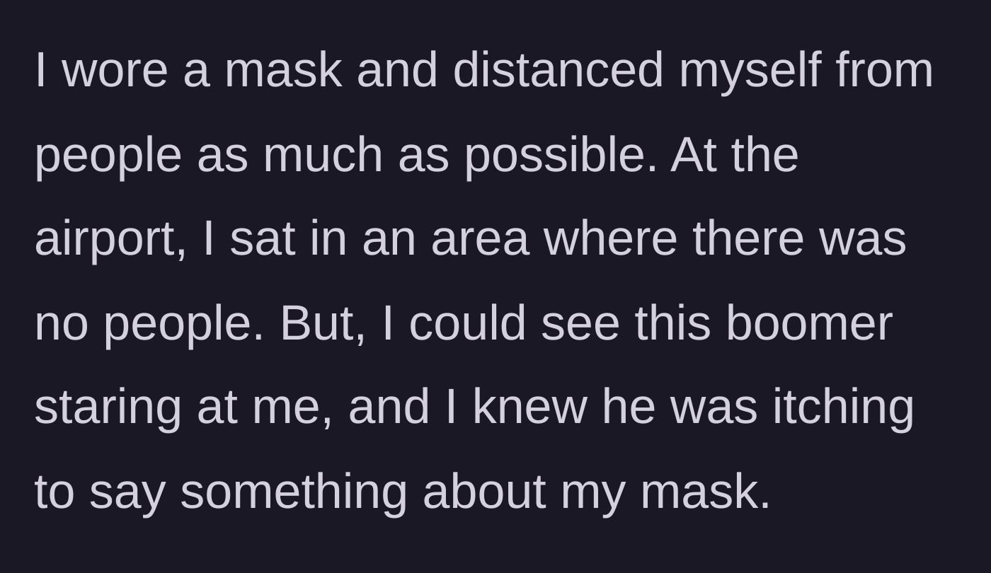 Story part 2 - The sick traveler isolates in an empty terminal area, only to notice an older man aggressively glaring at his protective mask.