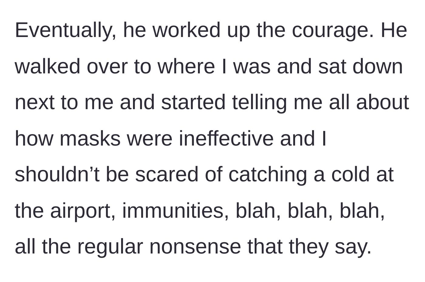 Story part 3 - The older man abandons personal space, sits directly next to the sick traveler, and delivers an unsolicited lecture on why masks are useless.