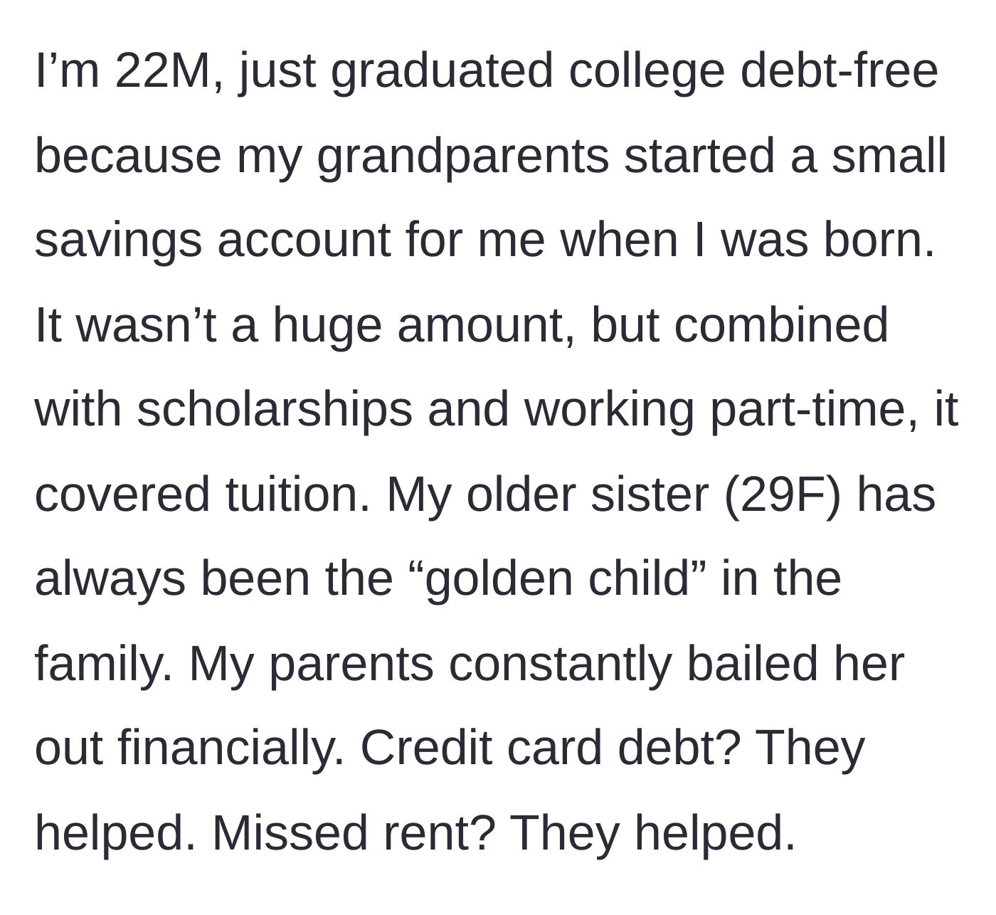 Story part 1 - A 22-year-old man explains his financial discipline compared to his 29-year-old sister's history of needing parental bailouts.