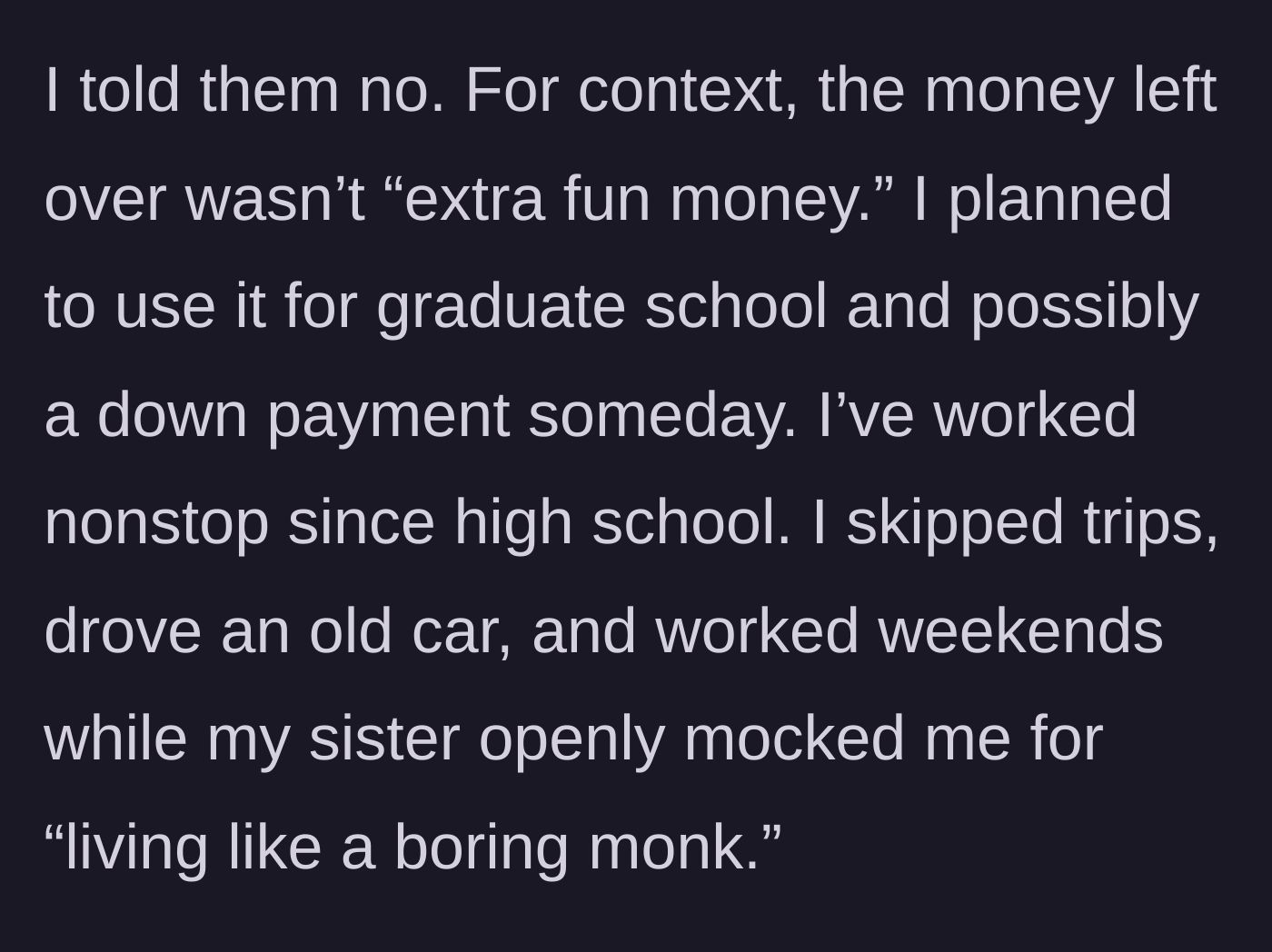 Story part 3 - The brother refuses the demand, noting he sacrificed to save this money while his sister previously mocked his frugal lifestyle.