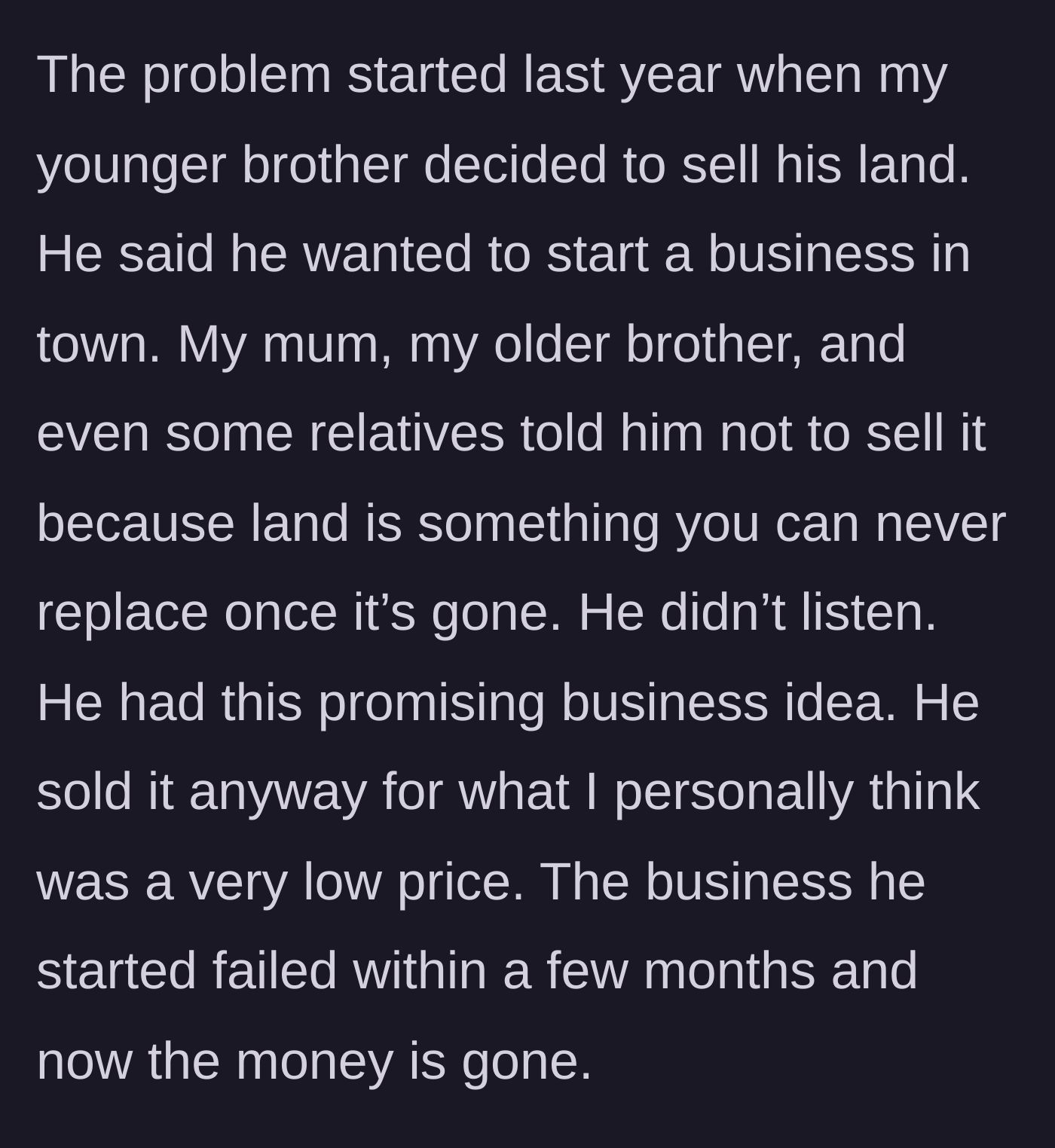 Story part 3 - The younger brother sells his land for a failed business venture against unanimous family advice.