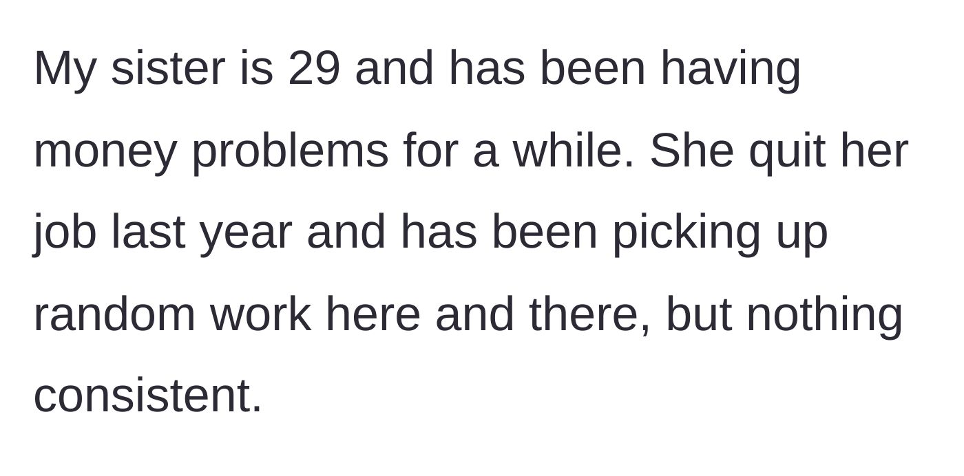 Story part 2 - The 29-year-old older sister is introduced, highlighting her recent unemployment and inconsistent work history.