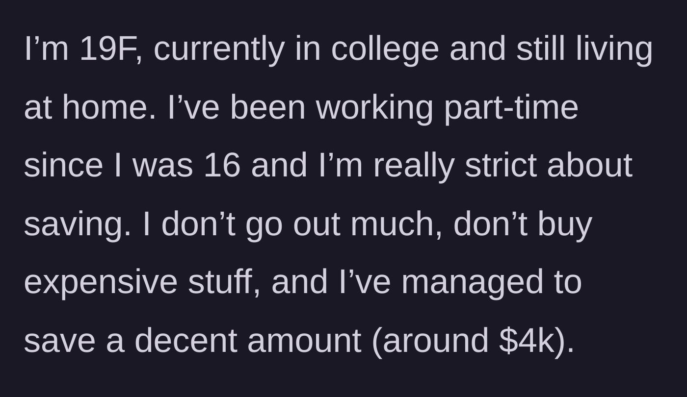 Story part 1 - A 19-year-old college student explains her strict saving habits and how she managed to quietly accumulate $4,000 from part-time work.