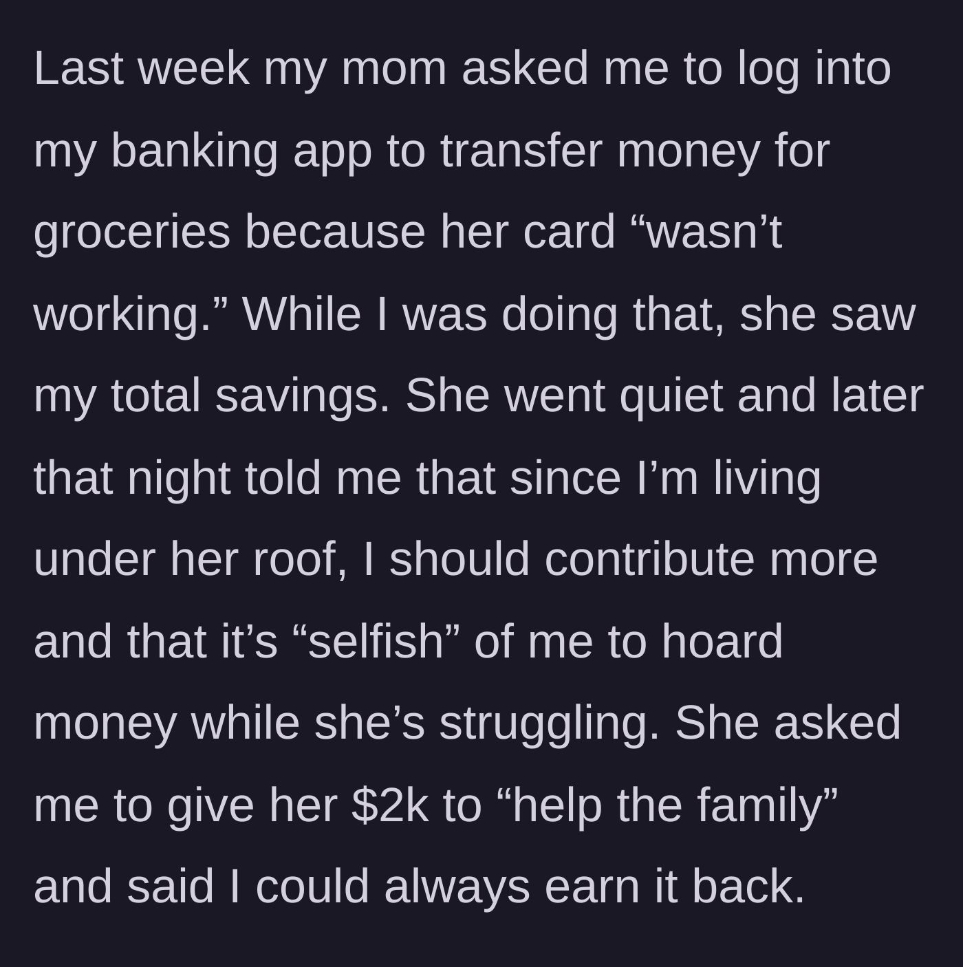 Story part 2 - The mother accidentally sees the daughter's $4,000 bank balance while asking for grocery money and later demands $2,000 to 'help the family.'