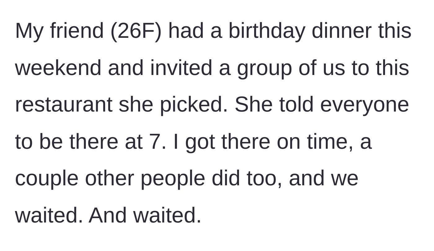 Story part 1 - The main character and friends arriving on time at 7 PM for a birthday dinner while the birthday girl is nowhere to be found.