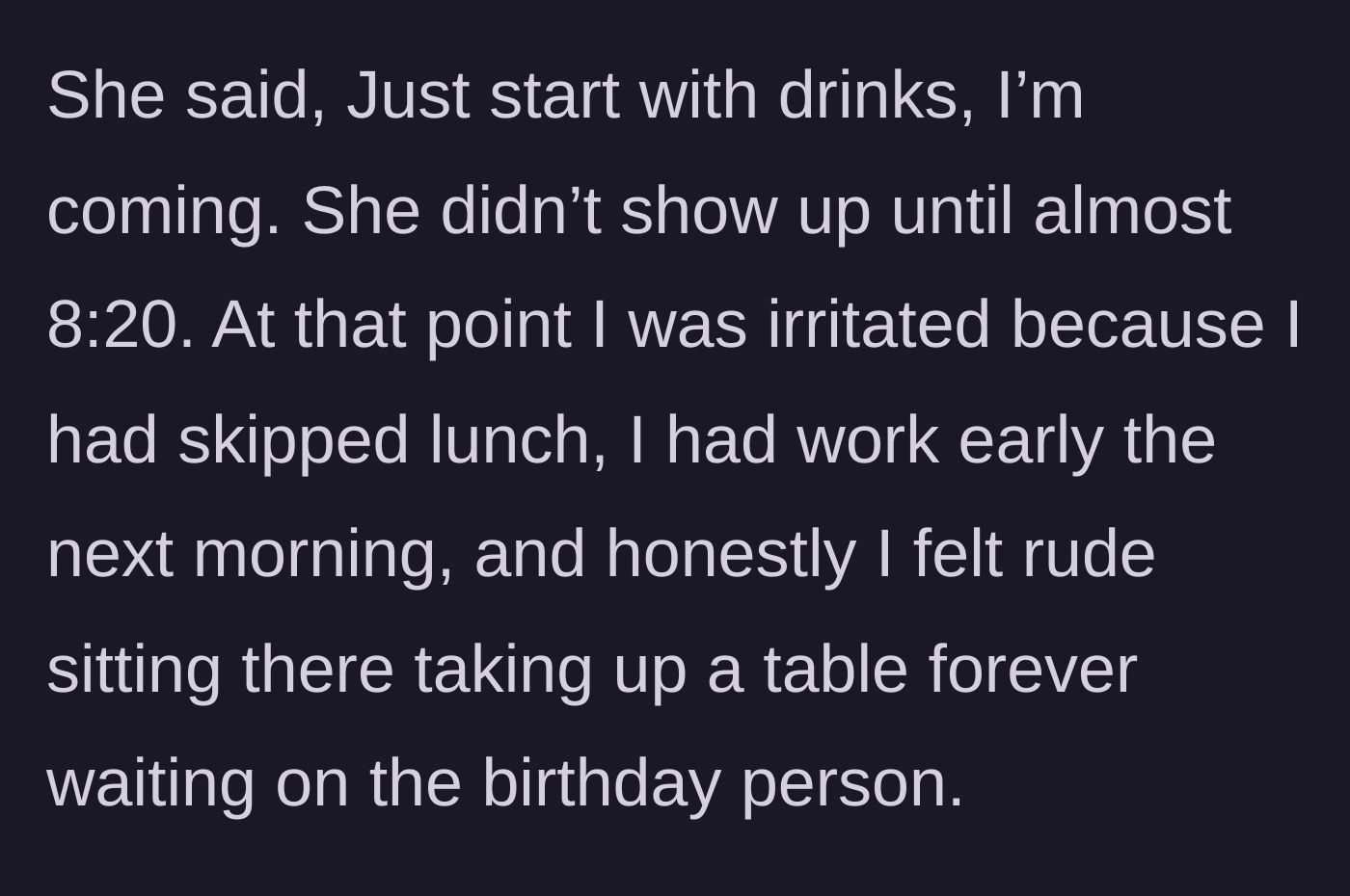 Story part 3 - The friend finally arriving at 8:20 PM while the hungry, tired main character stews in frustration.