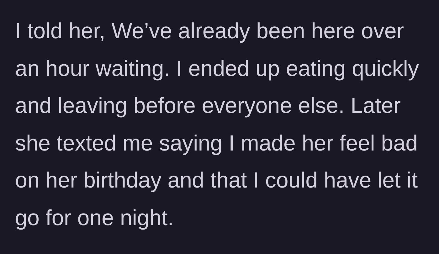 Story part 5 - The main character eating quickly and leaving, followed by a guilt-tripping text from the birthday girl later.