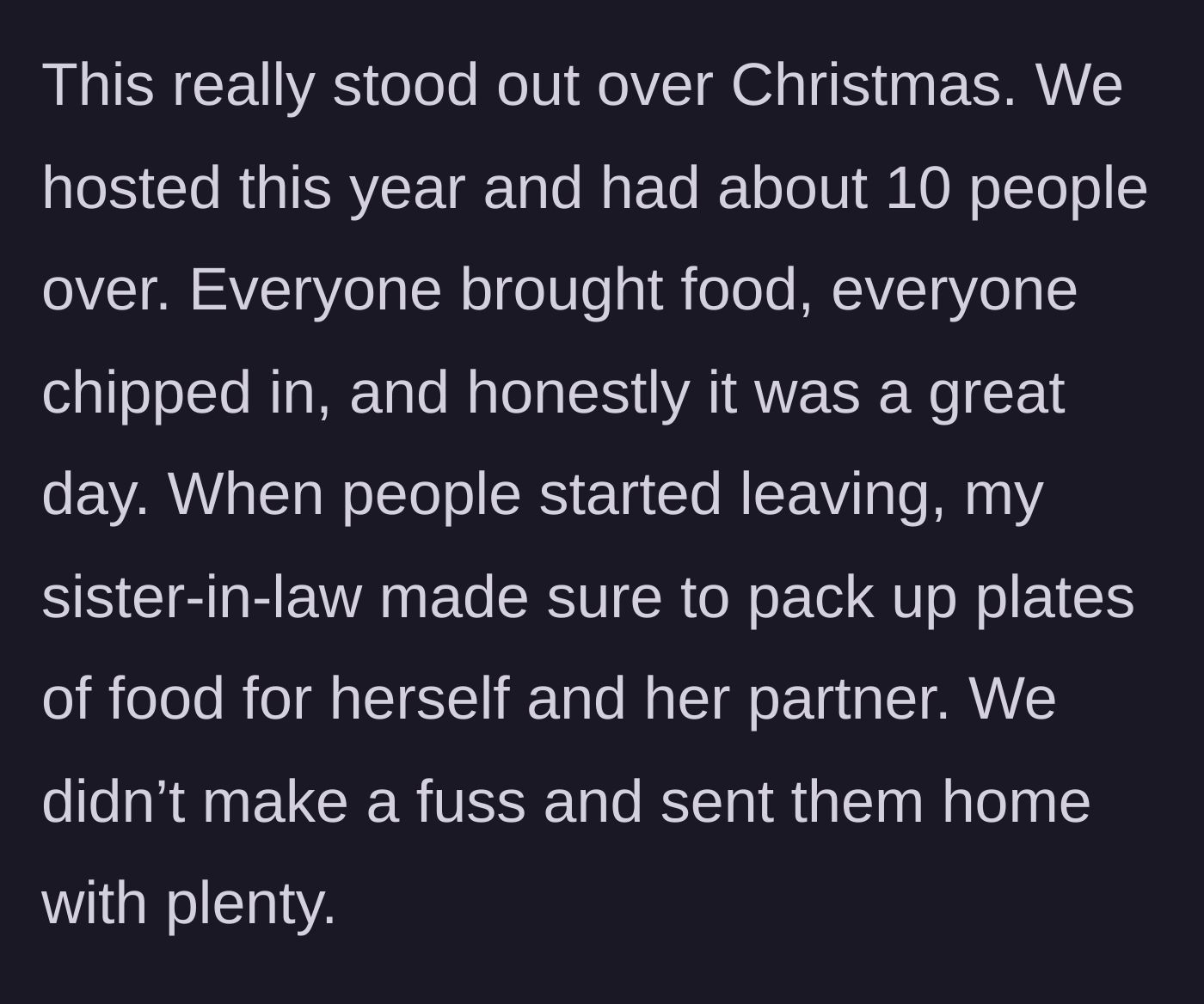 Story part 3 - The sister-in-law packing up plates of leftover Christmas dinner for herself and her partner after everyone chipped in.