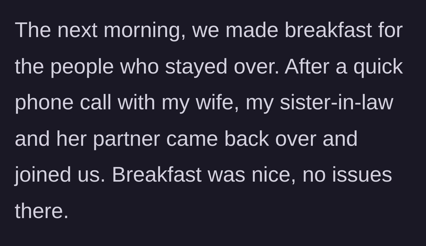 Story part 4 - The sister-in-law returning the next morning to eat breakfast with the overnight guests.