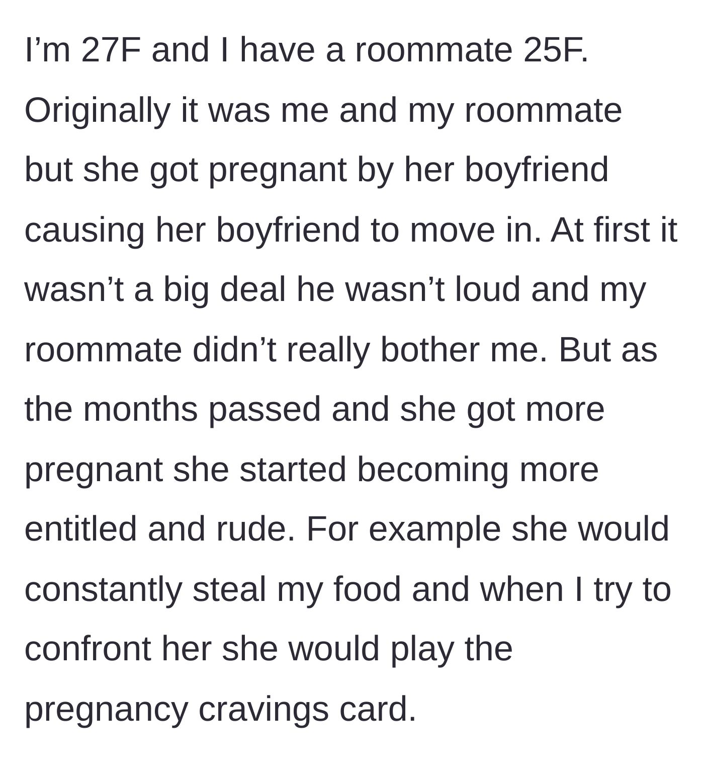 Story part 1 - The roommate gets pregnant, quietly moves her boyfriend into the apartment, and starts stealing the author's food under the guise of pregnancy cravings.