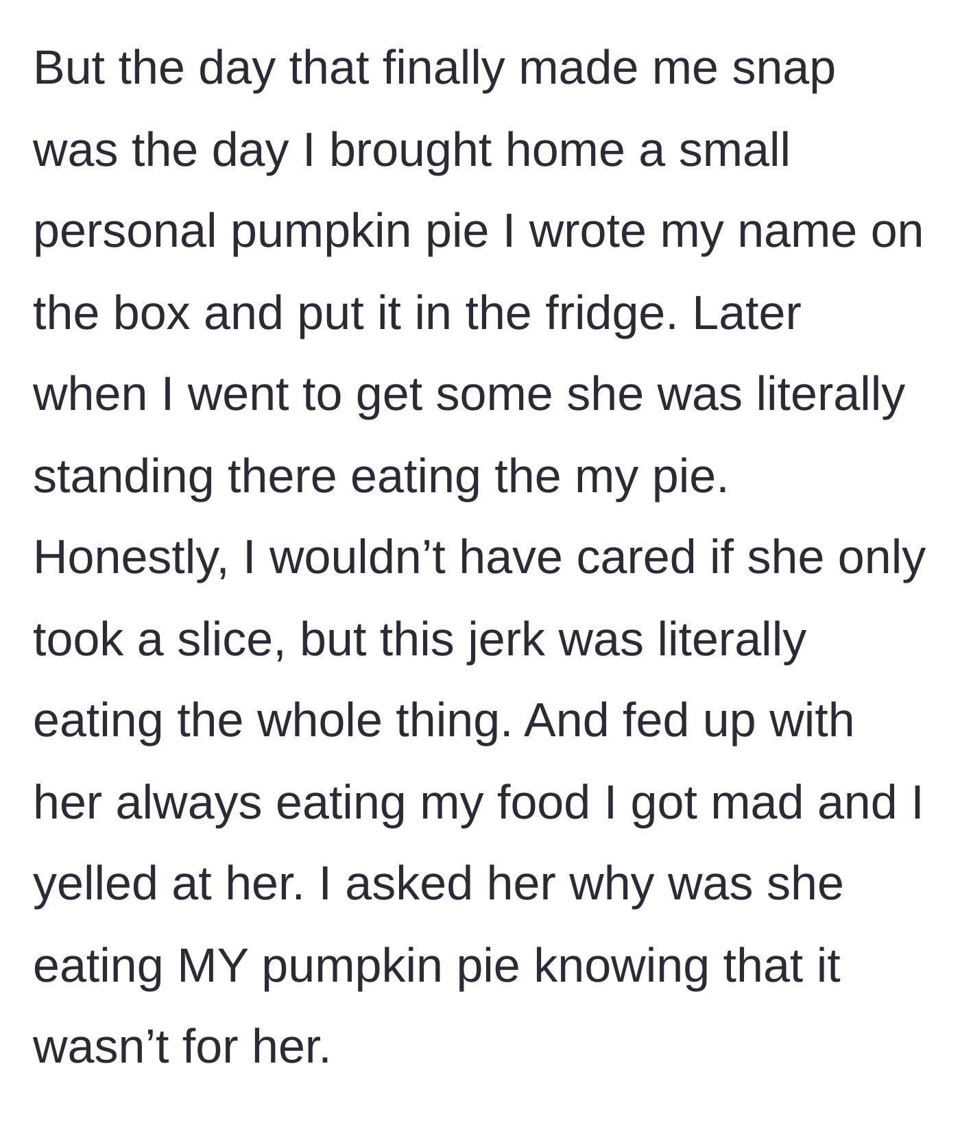 Story part 2 - The author buys a personal pumpkin pie, labels it, but catches the pregnant roommate eating the entire thing, leading to a massive confrontation.
