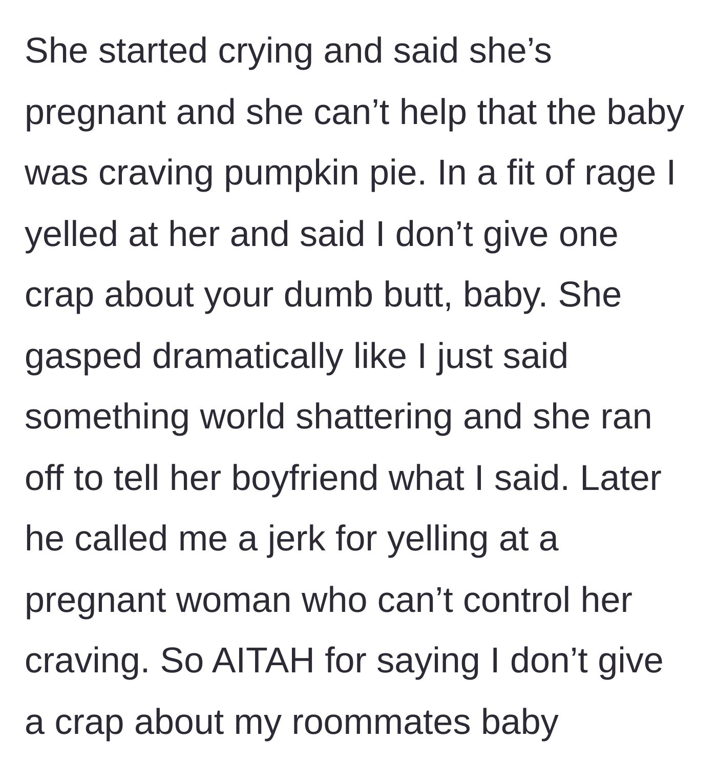 Story part 3 - The roommate cries and blames her unborn baby for the craving, causing the author to curse out the baby, which brings the boyfriend in to defend his girlfriend.