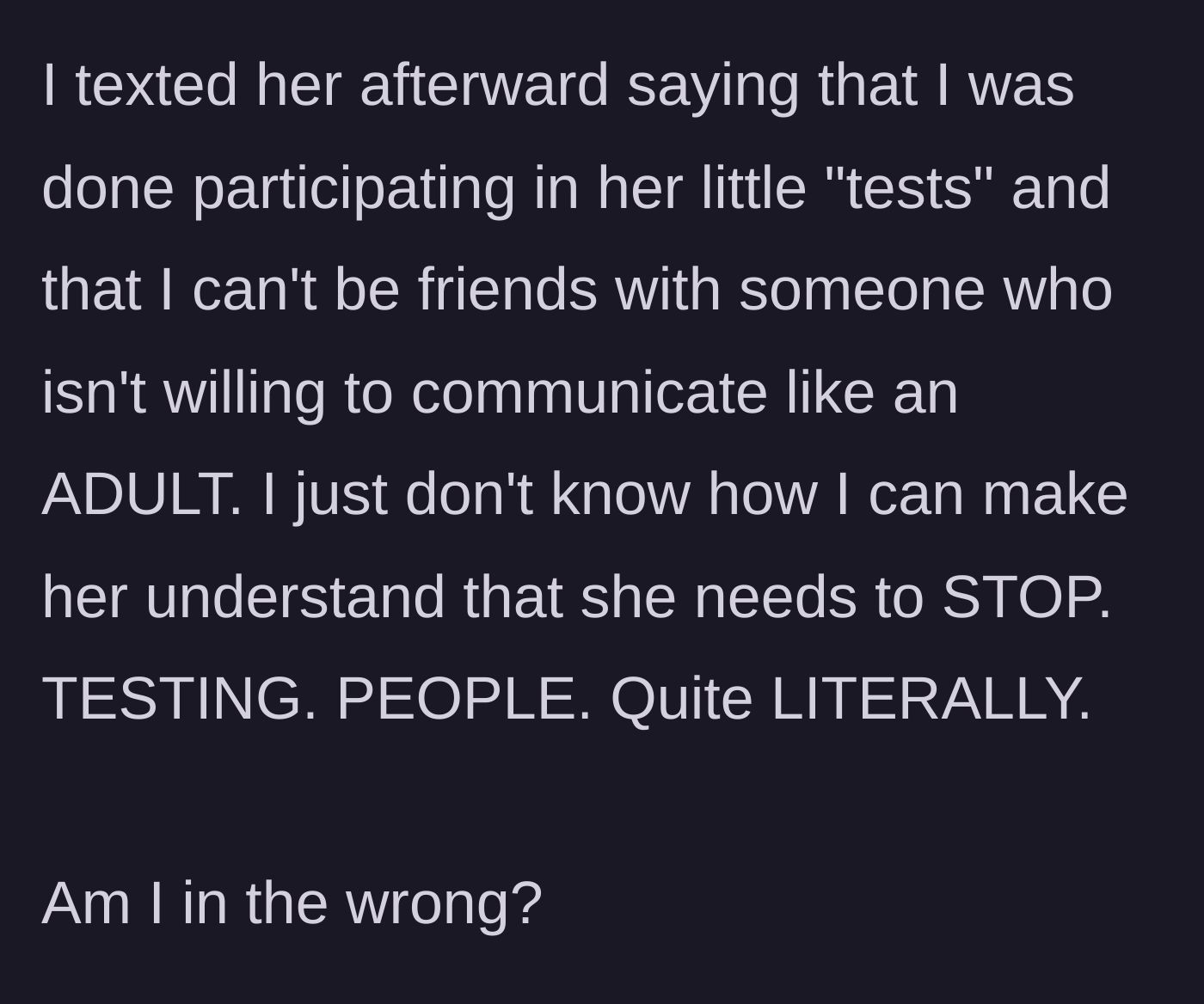 Story part 10 - The final text ending the friendship and demanding Stella stop testing people.