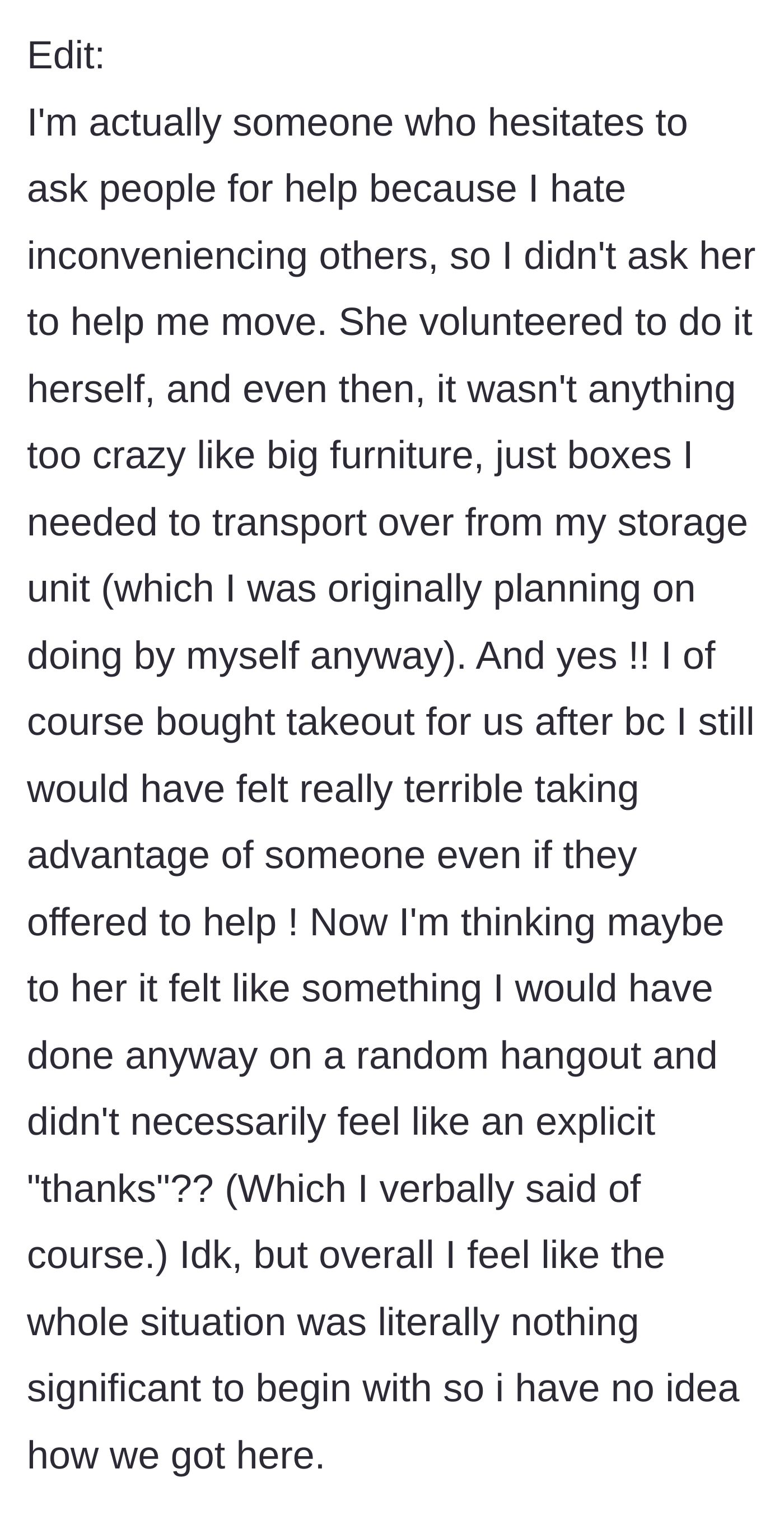 Story part 11 - An edit clarifying that the main character didn't even ask for the moving help, it was minor, and she already bought takeout as a thank-you.
